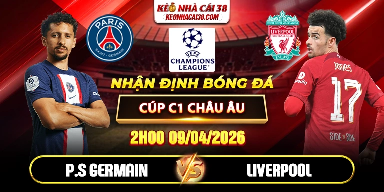 Soi Kèo Paris Saint Germain vs Liverpool 02h00 09/04 - Tứ Kết C1 Châu Âu